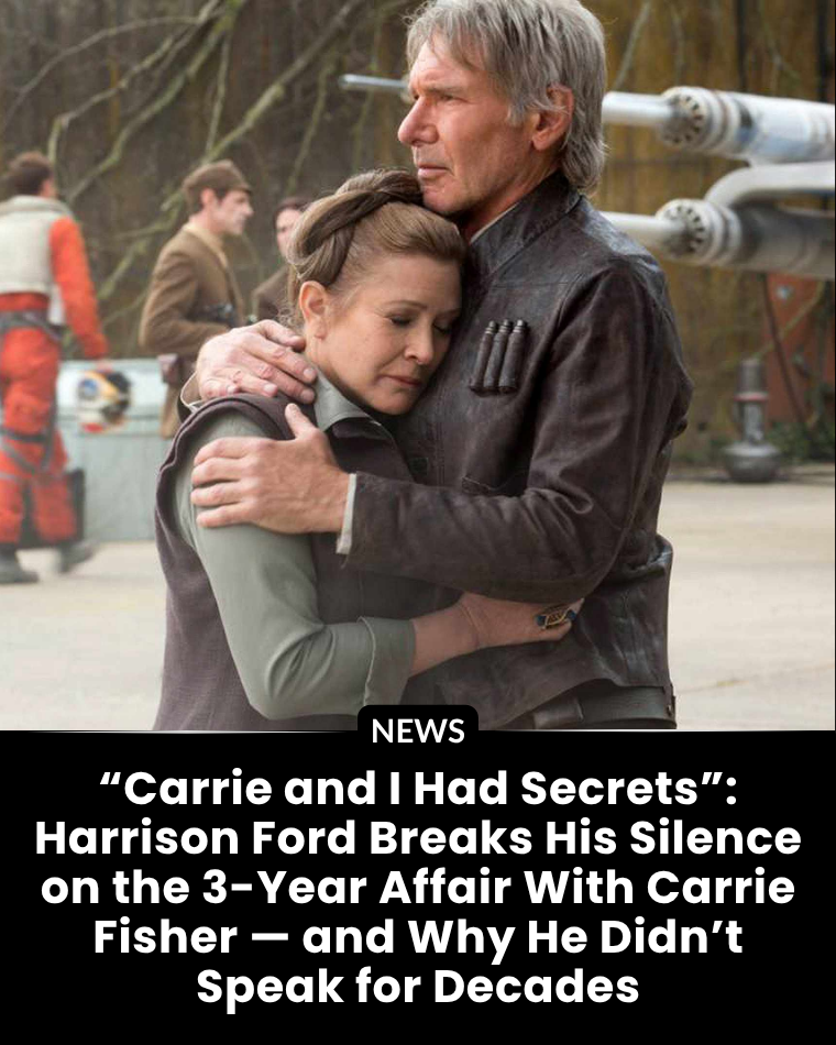 Harrison Ford Opens Up About His Secret Relationship With Carrie Fisher