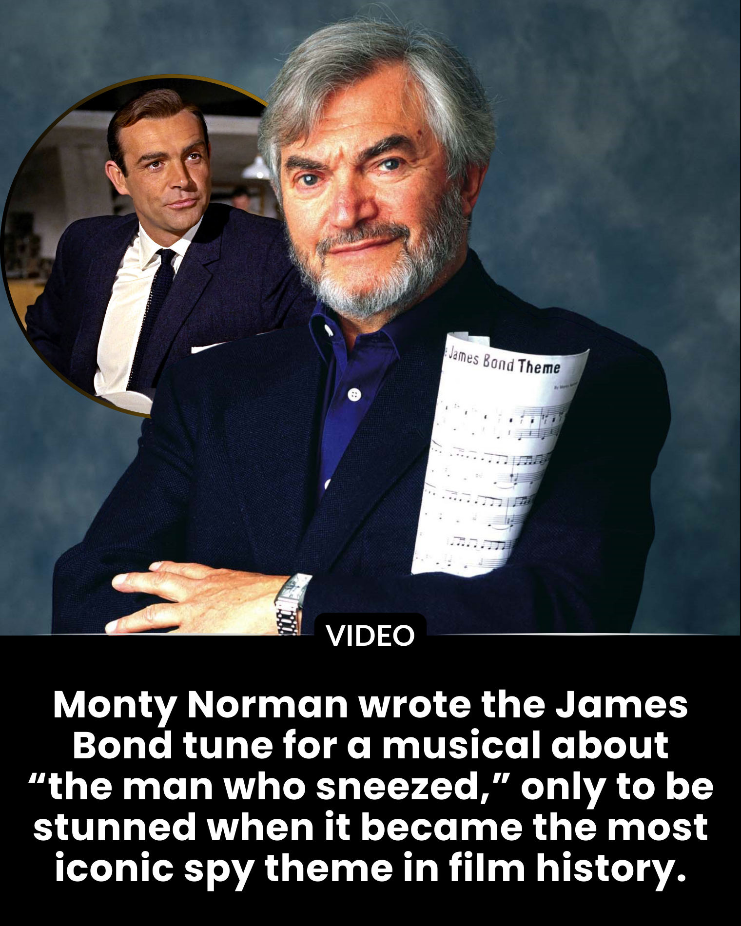Monty Norman wrote the James Bond tune for a musical about “the man who sneezed,” only to be stunned when it became the most iconic spy theme in film history.