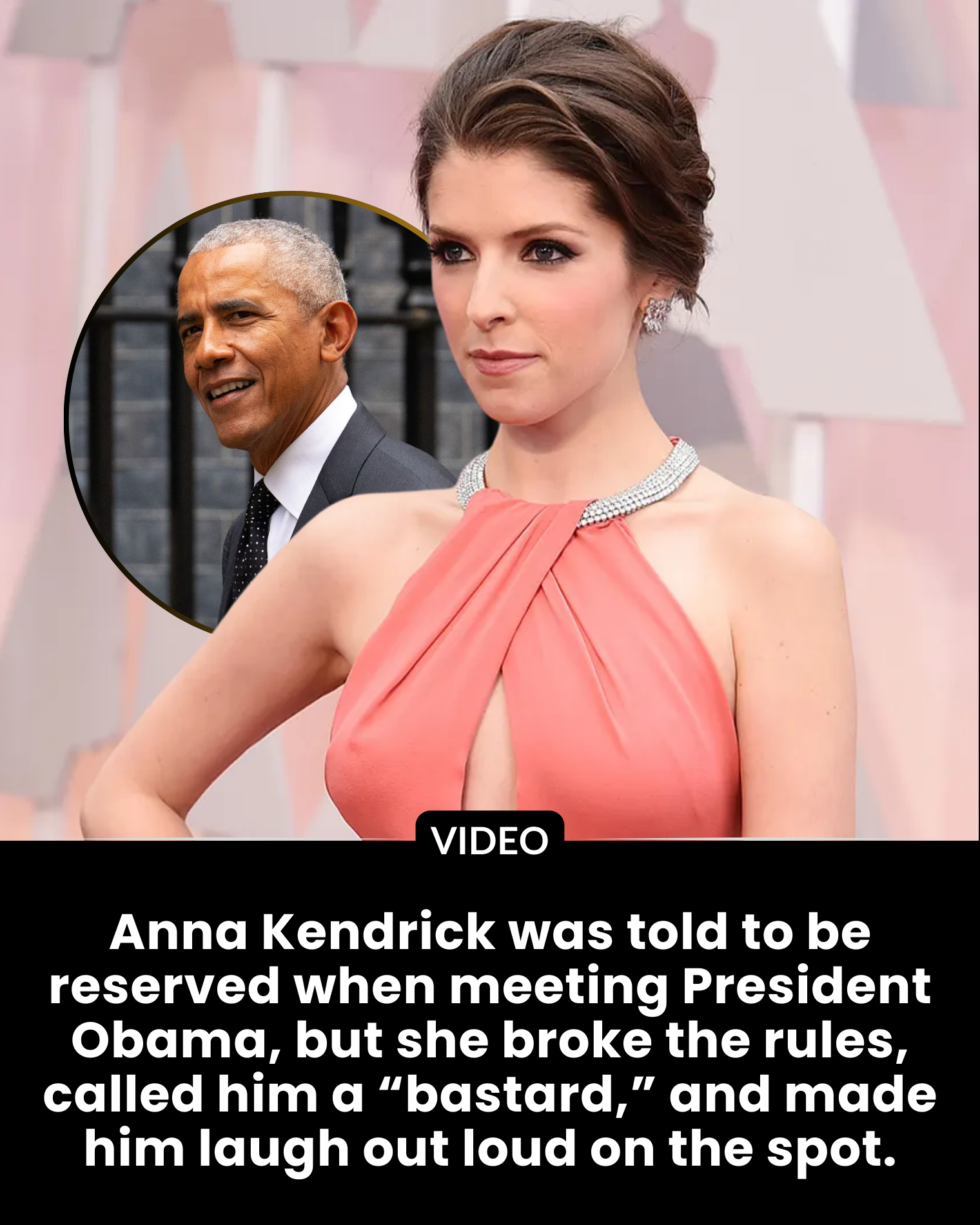 Anna Kendrick was told to be reserved when meeting President Obama, but she broke the rules, called him a “bastard,” and made him laugh out loud on the spot.