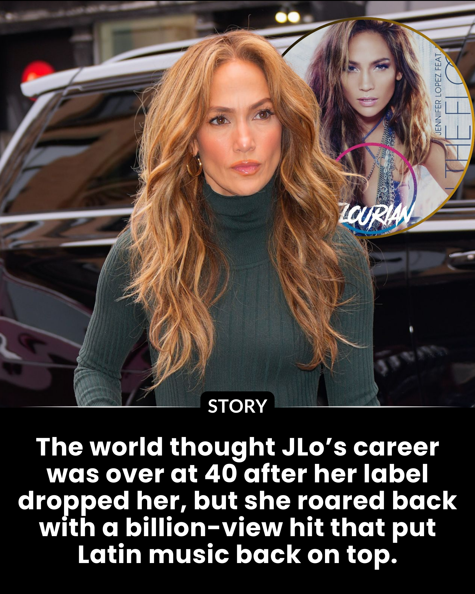 The world thought JLo’s career was over at 40 after her label dropped her, but she roared back with a billion-view hit that put Latin music back on top.