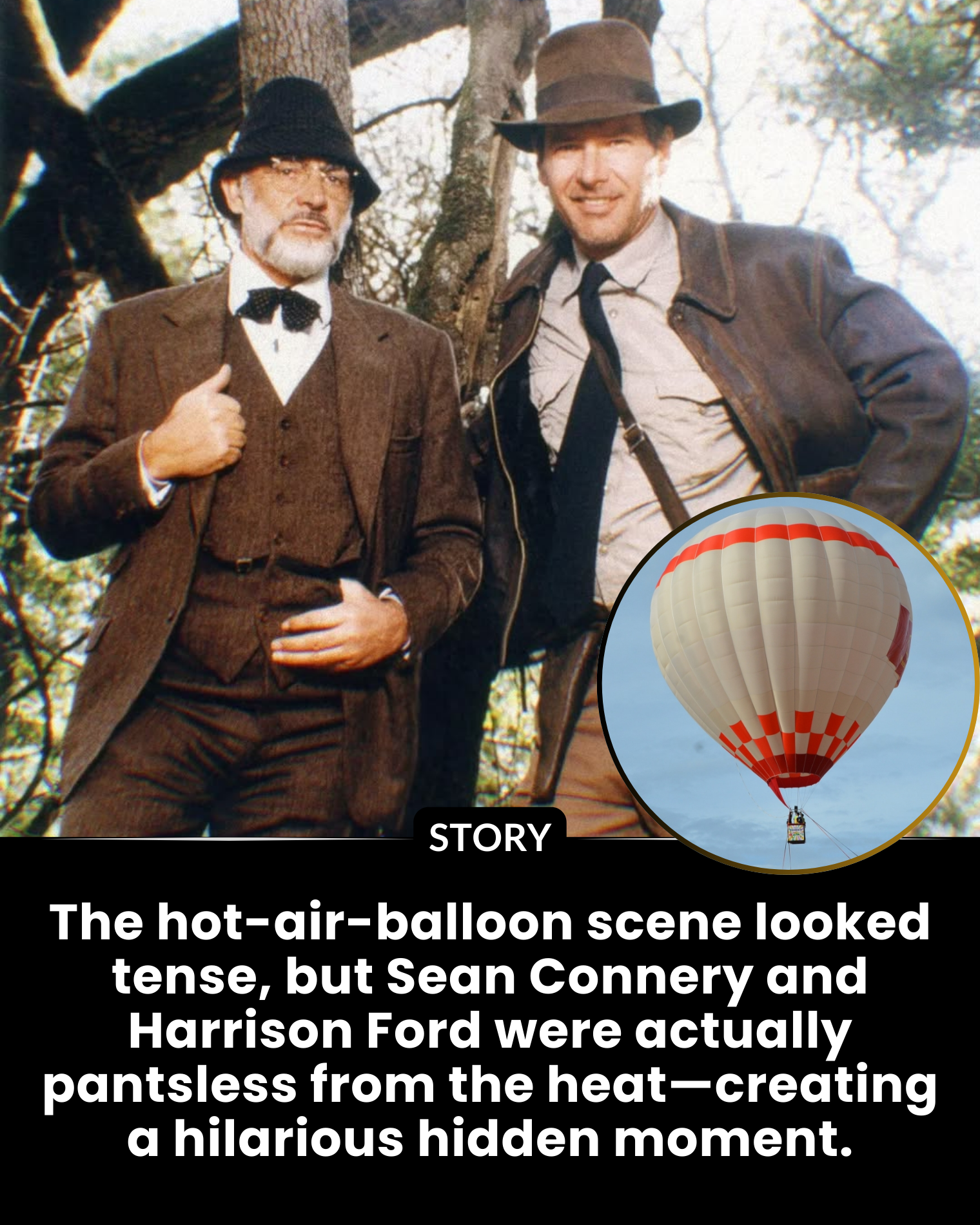 The hot-air-balloon scene looked tense, but Sean Connery and Harrison Ford were actually pantsless from the heat—creating a hilarious hidden moment.