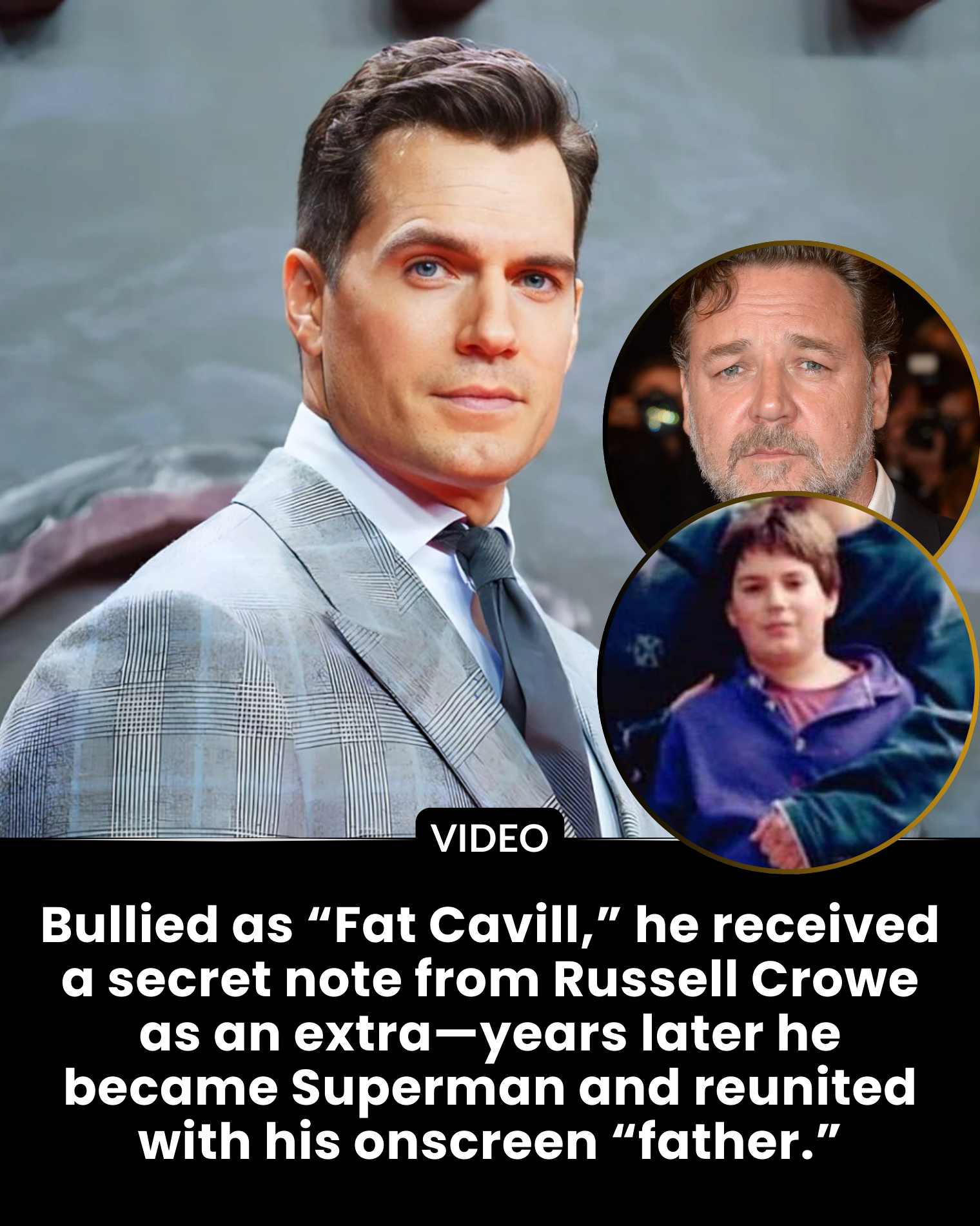 Bullied as “Fat Cavill,” he received a secret note from Russell Crowe as an extra—years later he became Superman and reunited with his onscreen “father.”