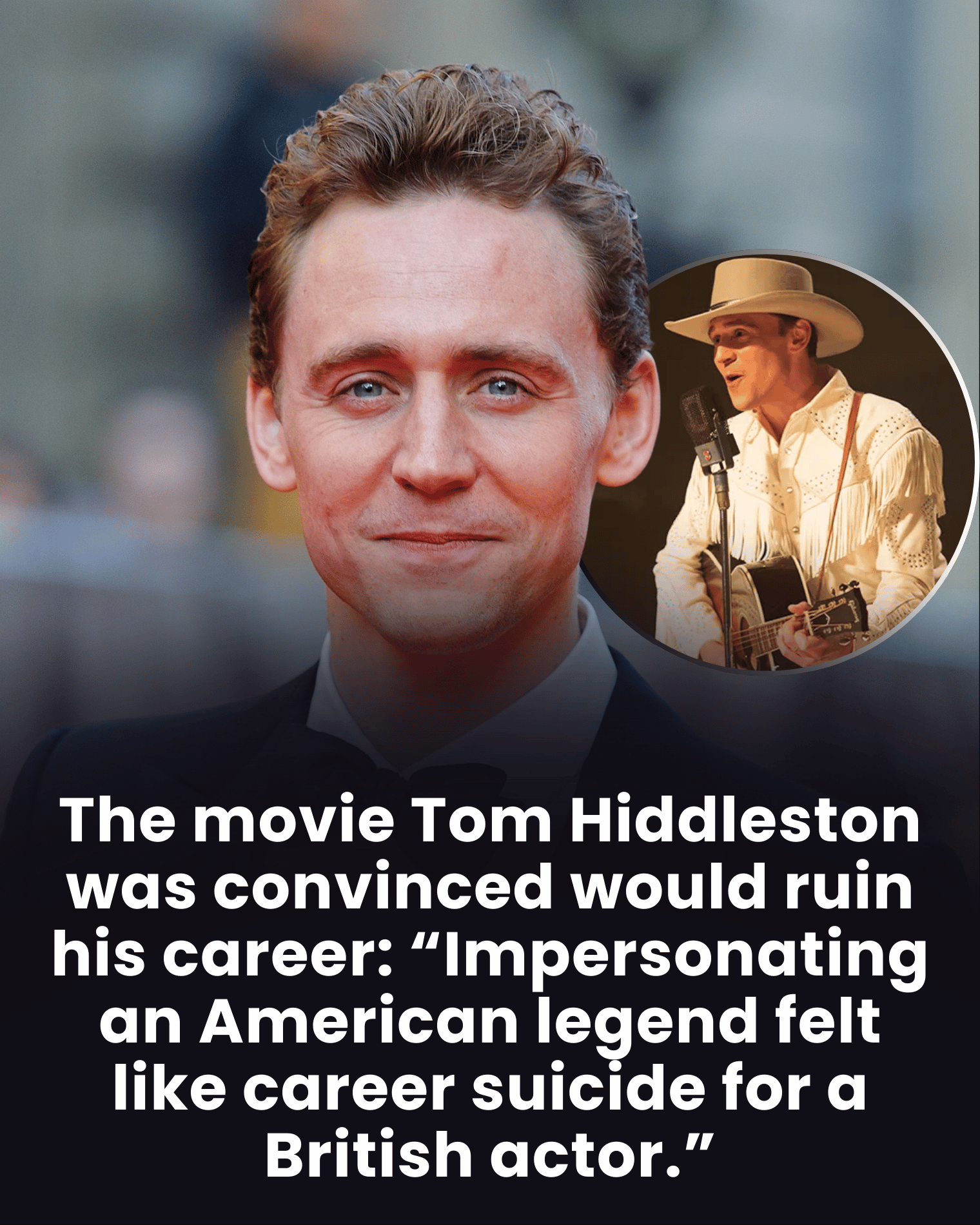 The movie Tom Hiddleston was convinced would ruin his career: “Impersonating an American legend felt like career suicide for a British actor.”