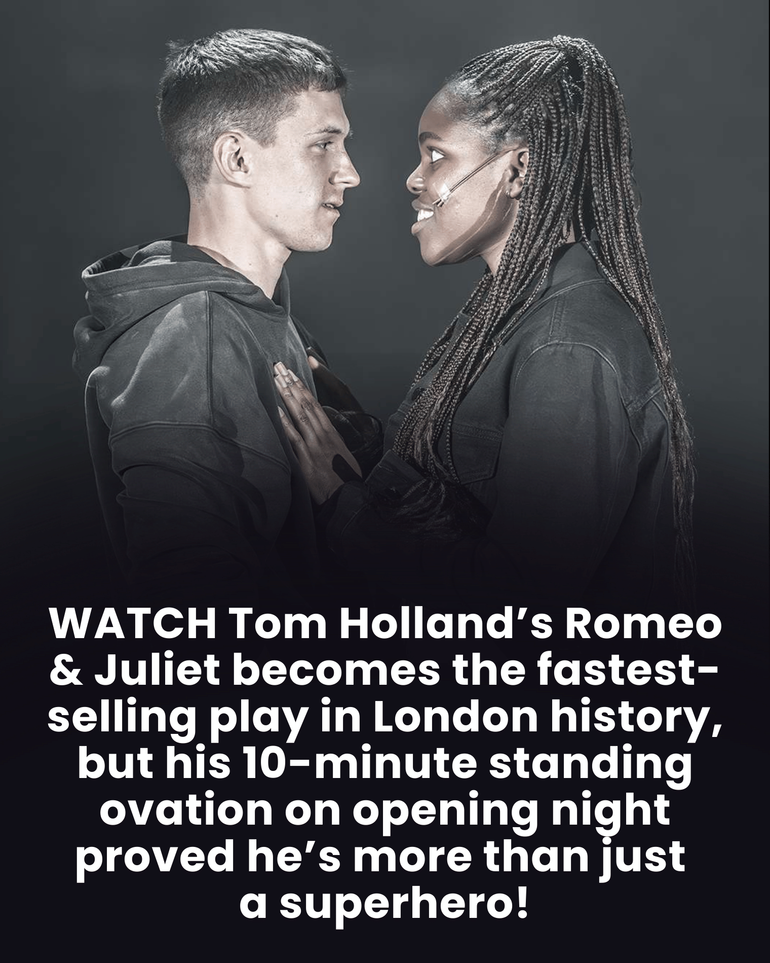 WATCH Tom Holland’s Romeo & Juliet becomes the fastest-selling play in London history, but his 10-minute standing ovation on opening night proved he’s more than just a superhero!