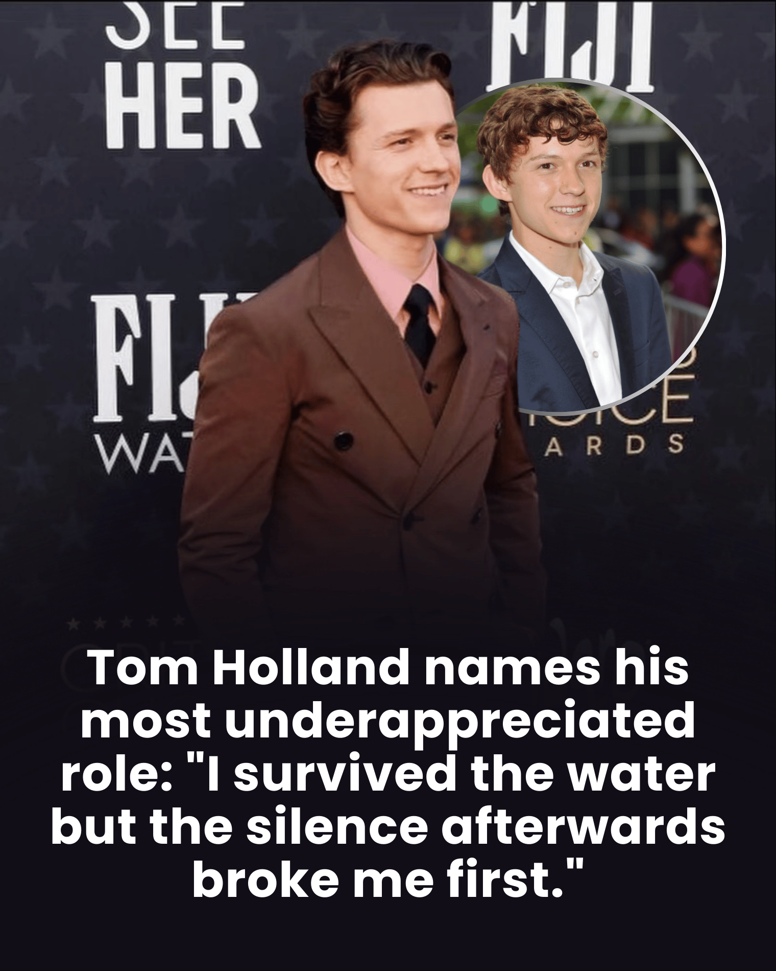 Tom Holland names his most underappreciated role: “I survived the water but the silence afterwards broke me first.”