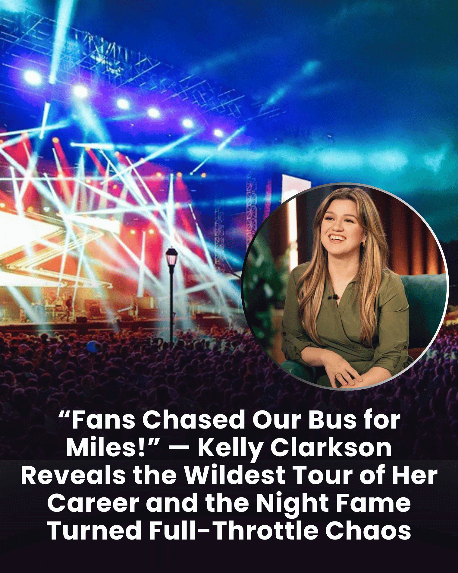 “Fans Chased Our Bus for Miles!” — Kelly Clarkson Reveals the Wildest Tour of Her Career and the Night Fame Turned Full-Throttle Chaos