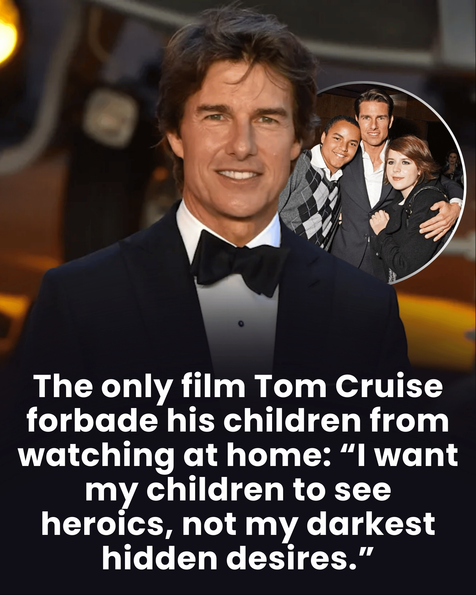 The only film Tom Cruise forbade his children from watching at home: “I want my children to see heroics, not my darkest hidden desires.”