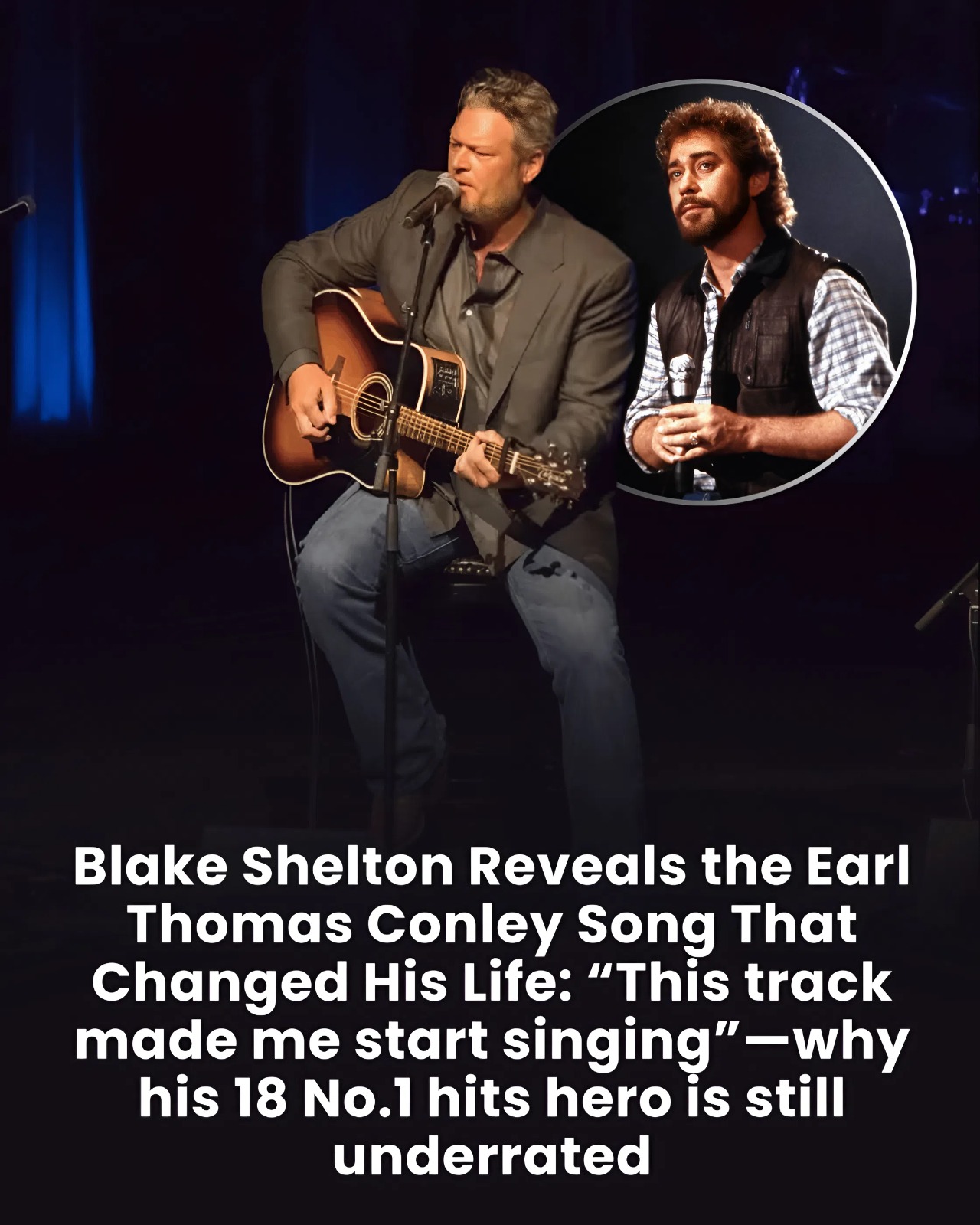 Blake Shelton Reveals the Earl Thomas Conley Song That Changed His Life: “This track made me start singing”—why his 18 No.1 hits hero is still underrated