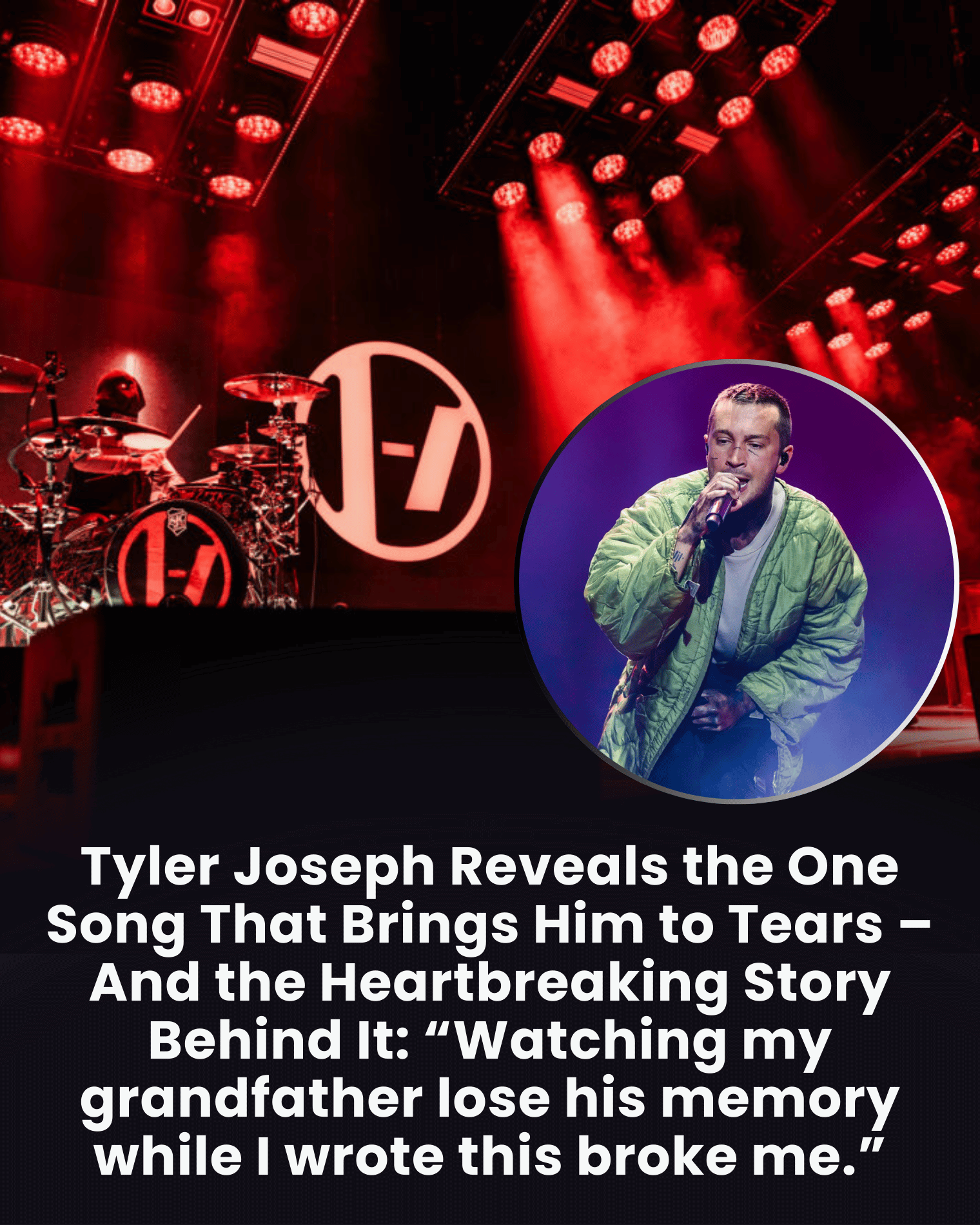 Tyler Joseph Reveals the One Song That Brings Him to Tears – And the Heartbreaking Story Behind It: “Watching my grandfather lose his memory while I wrote this broke me.”