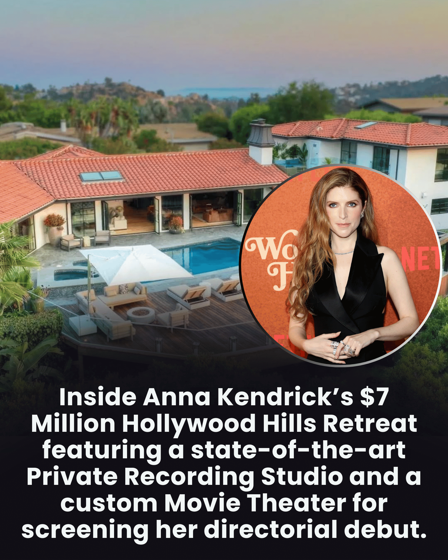 Inside Anna Kendrick’s $7 Million Hollywood Hills Retreat featuring a state-of-the-art Private Recording Studio and a custom Movie Theater for screening her directorial debut.