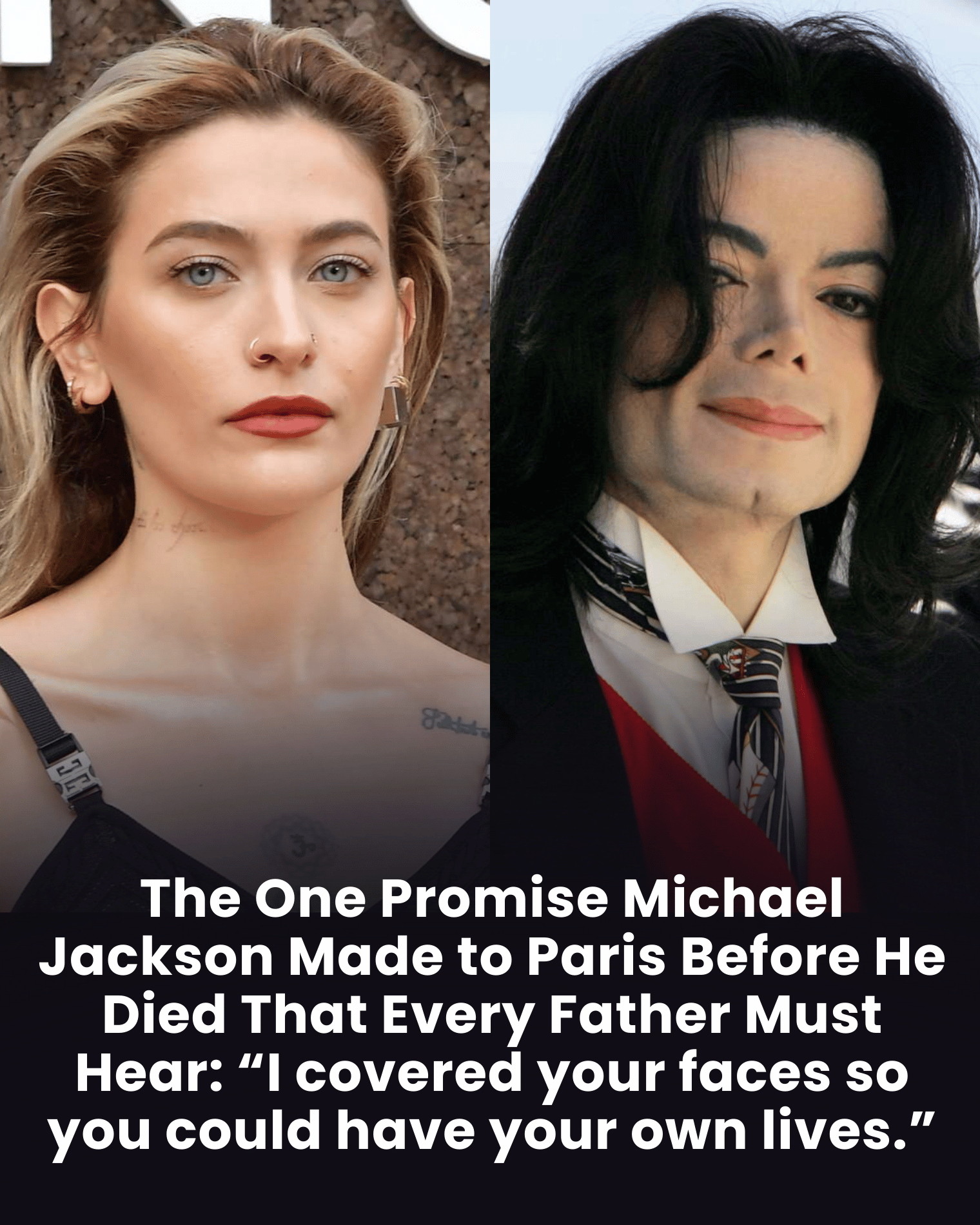 The One Promise Michael Jackson Made to Paris Before He Died That Every Father Must Hear: “I covered your faces so you could have your own lives.”