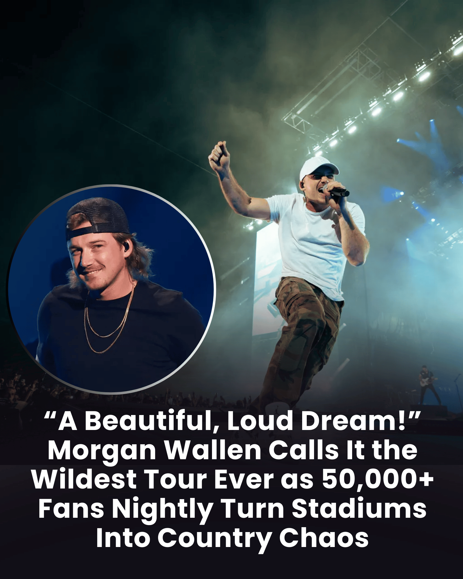 “A Beautiful, Loud Dream!” Morgan Wallen Calls It the Wildest Tour Ever as 50,000+ Fans Nightly Turn Stadiums Into Country Chaos