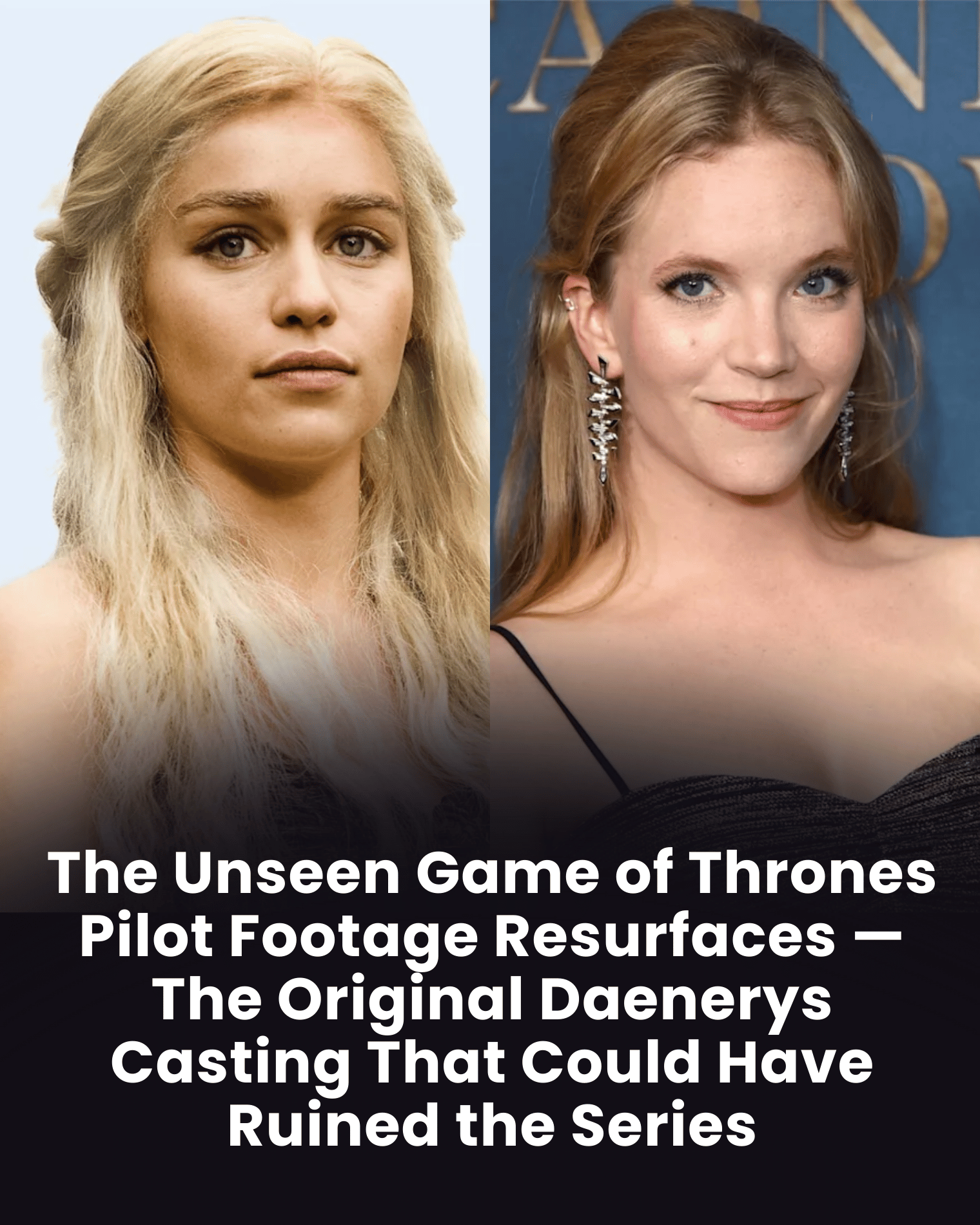 The Unseen Game of Thrones Pilot Footage Resurfaces — The Original Daenerys Casting That Could Have Ruined the Series