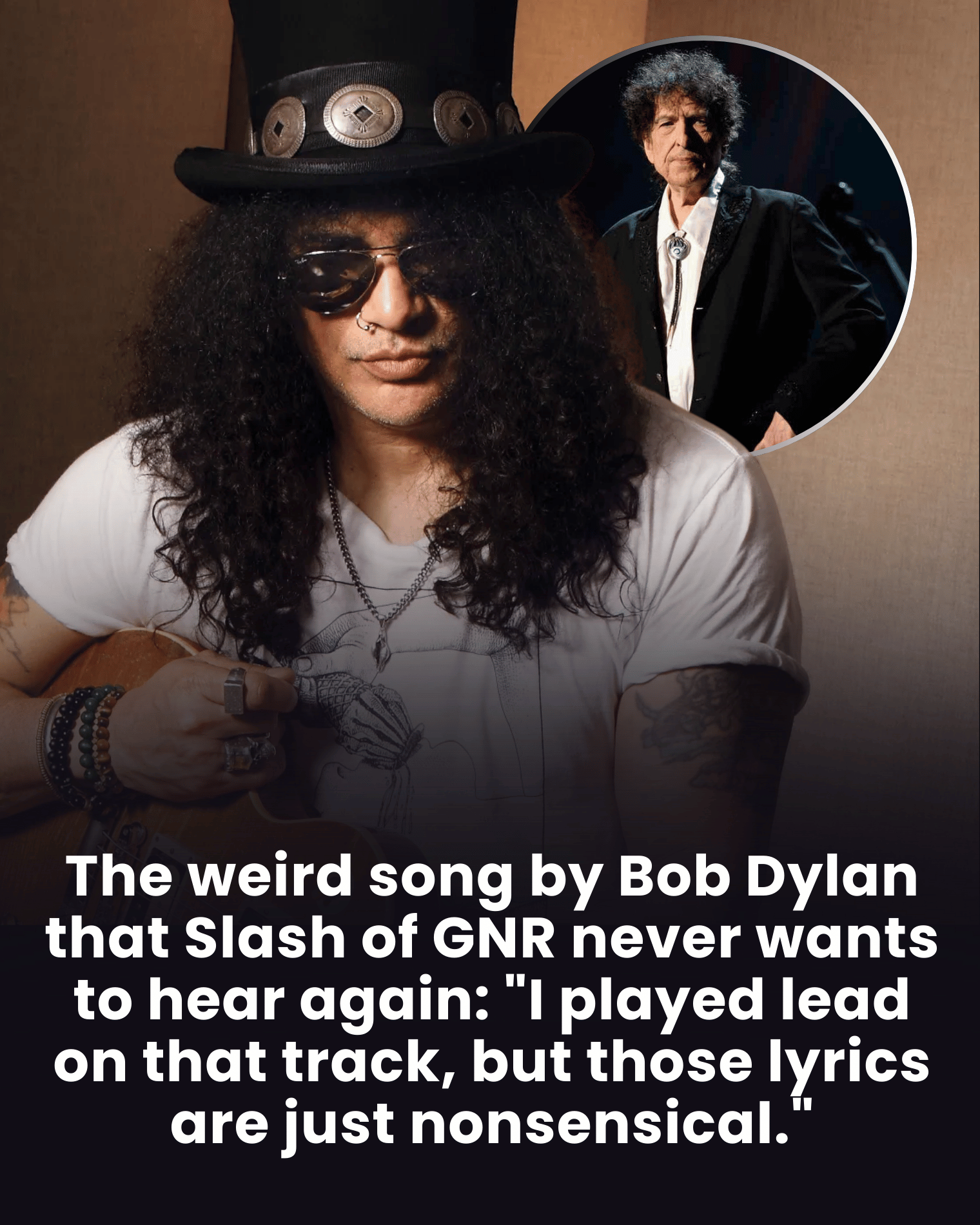 The weird song by Bob Dylan that Slash of GNR never wants to hear again: “I played lead on that track, but those lyrics are just nonsensical.”