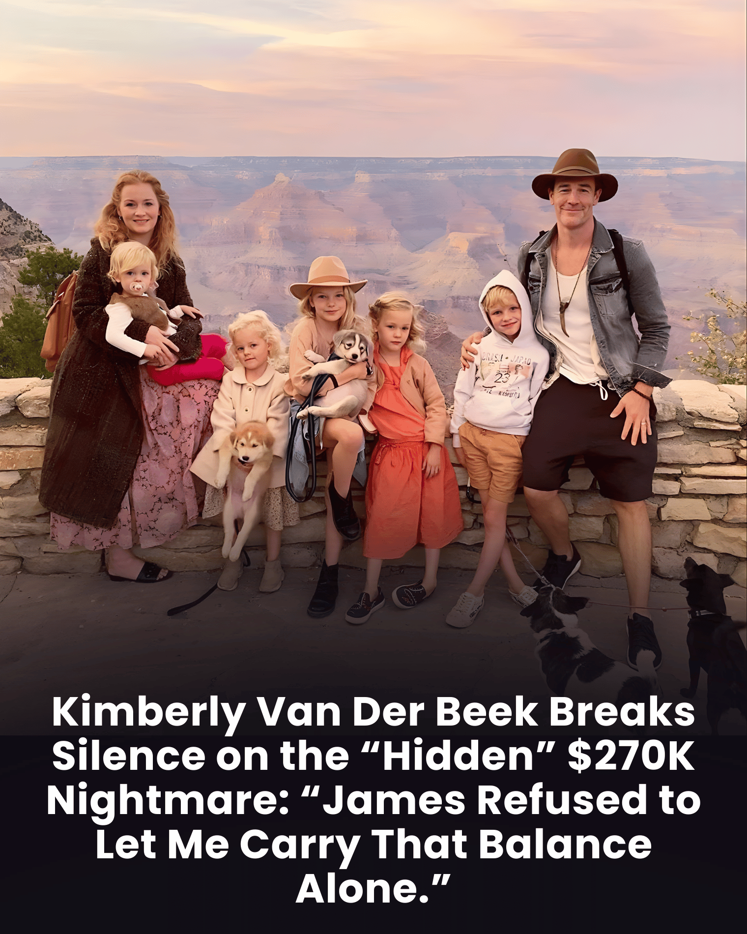 Kimberly Van Der Beek Breaks Silence on the “Hidden” $270K Nightmare: “James Refused to Let Me Carry That Balance Alone.”