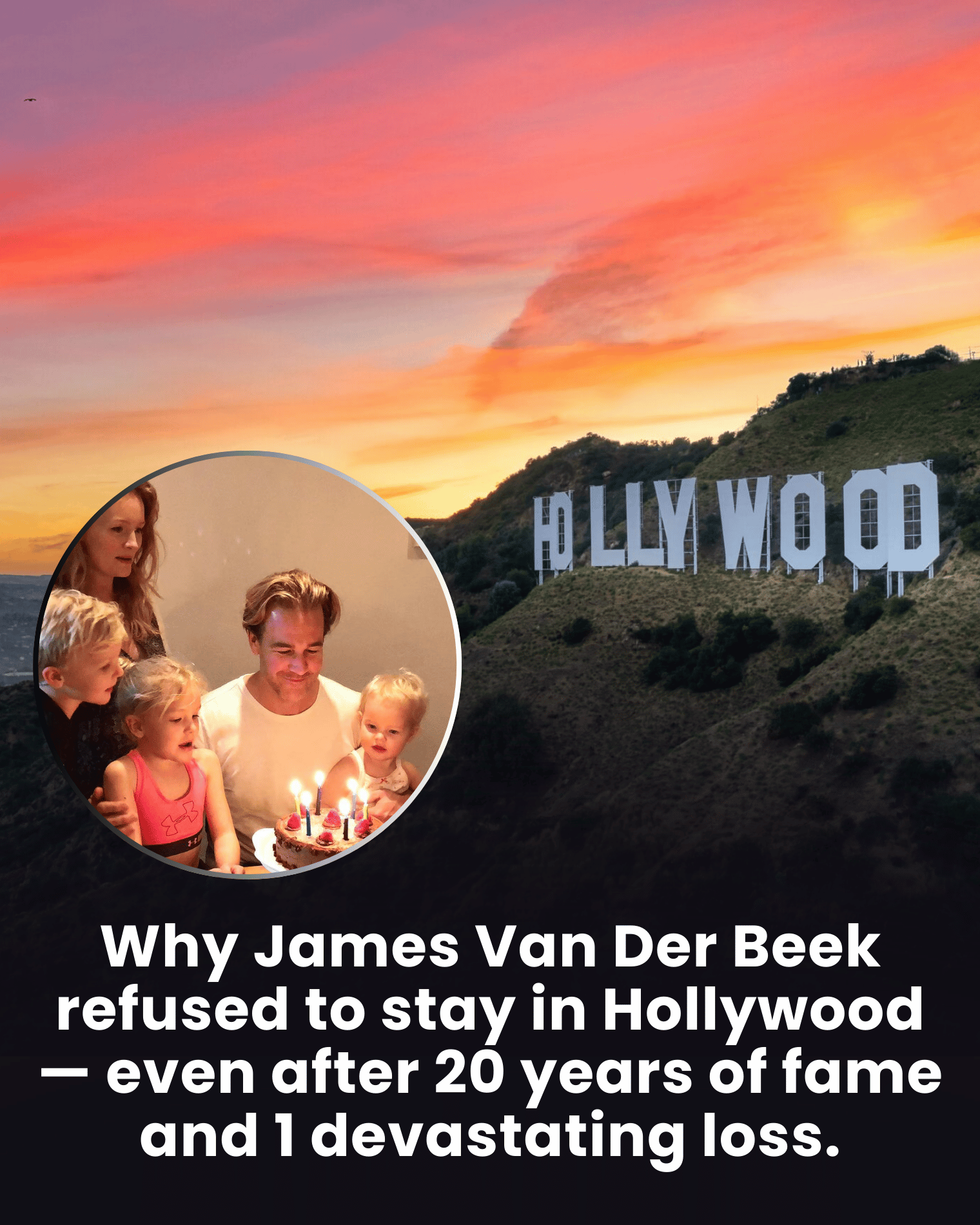 Why James Van Der Beek refused to stay in Hollywood — even after 20 years of fame and 1 devastating loss.