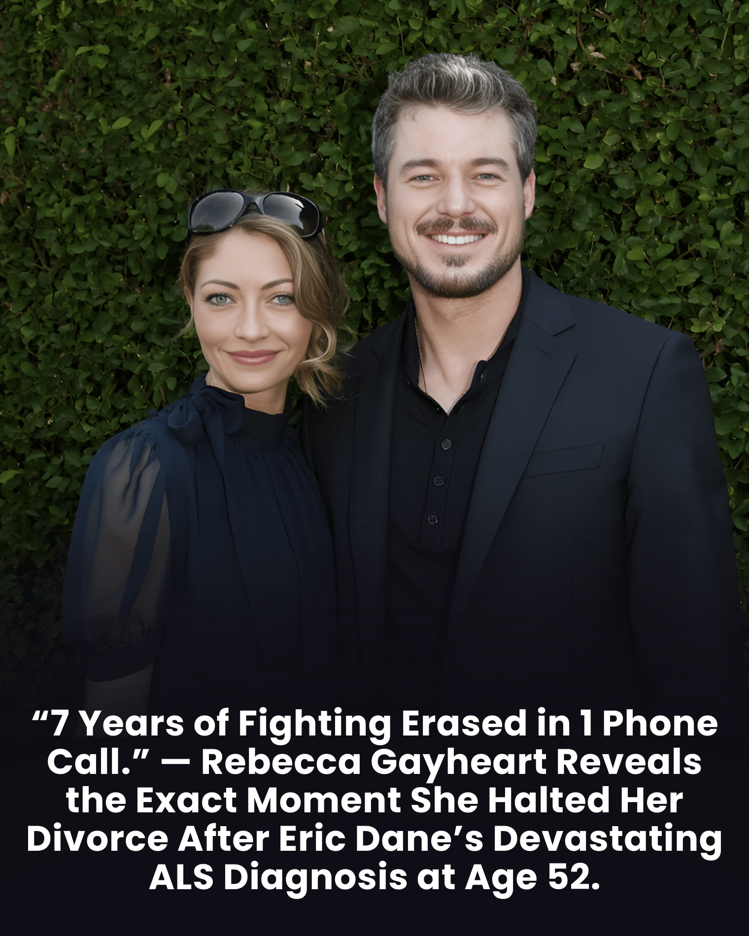 “7 Years of Fighting Erased in 1 Phone Call.” — Rebecca Gayheart Reveals the Exact Moment She Halted Her Divorce After Eric Dane’s Devastating ALS Diagnosis at Age 52.