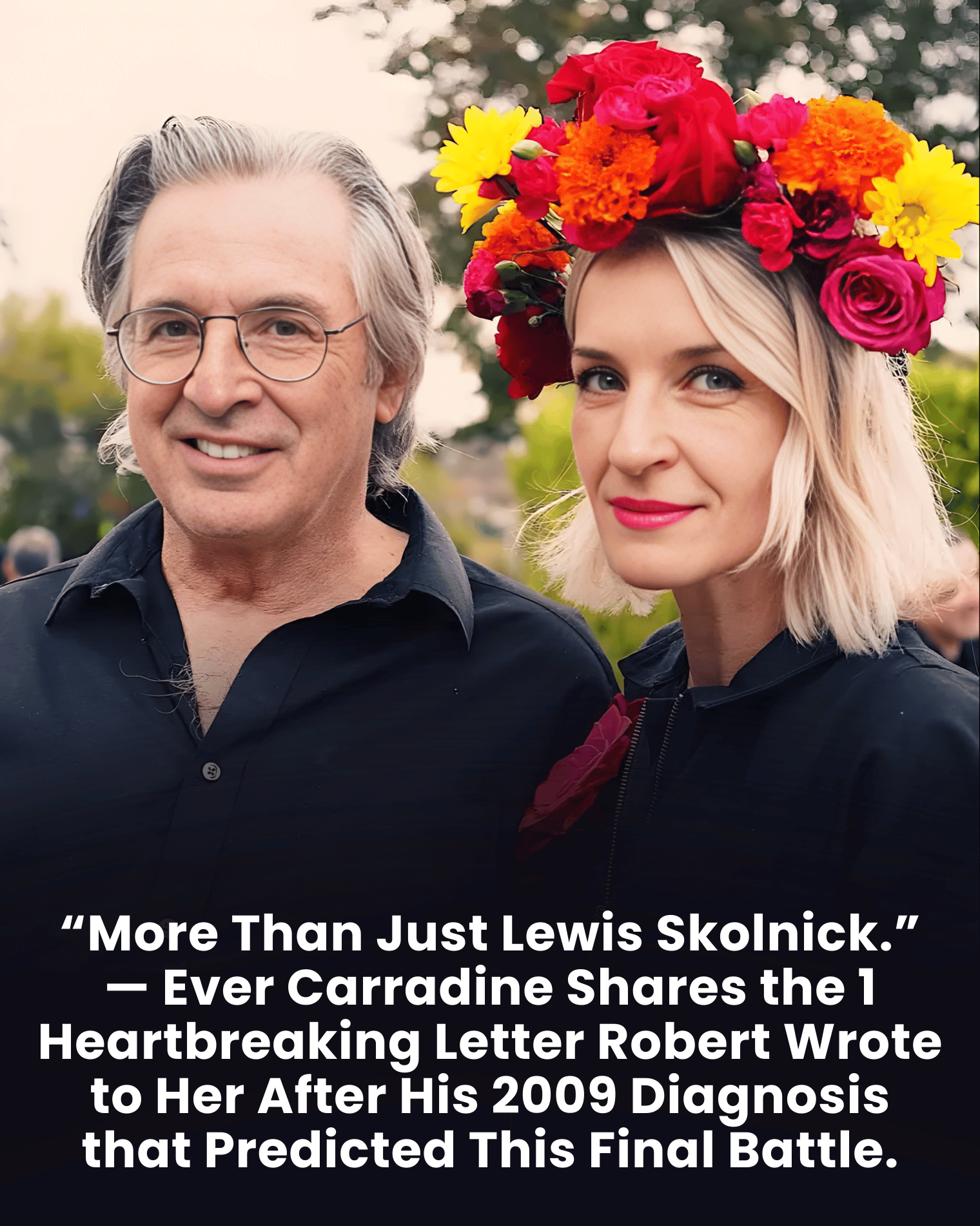 “More Than Just Lewis Skolnick.” — Ever Carradine Shares the 1 Heartbreaking Letter Robert Wrote to Her After His 2009 Diagnosis that Predicted This Final Battle.