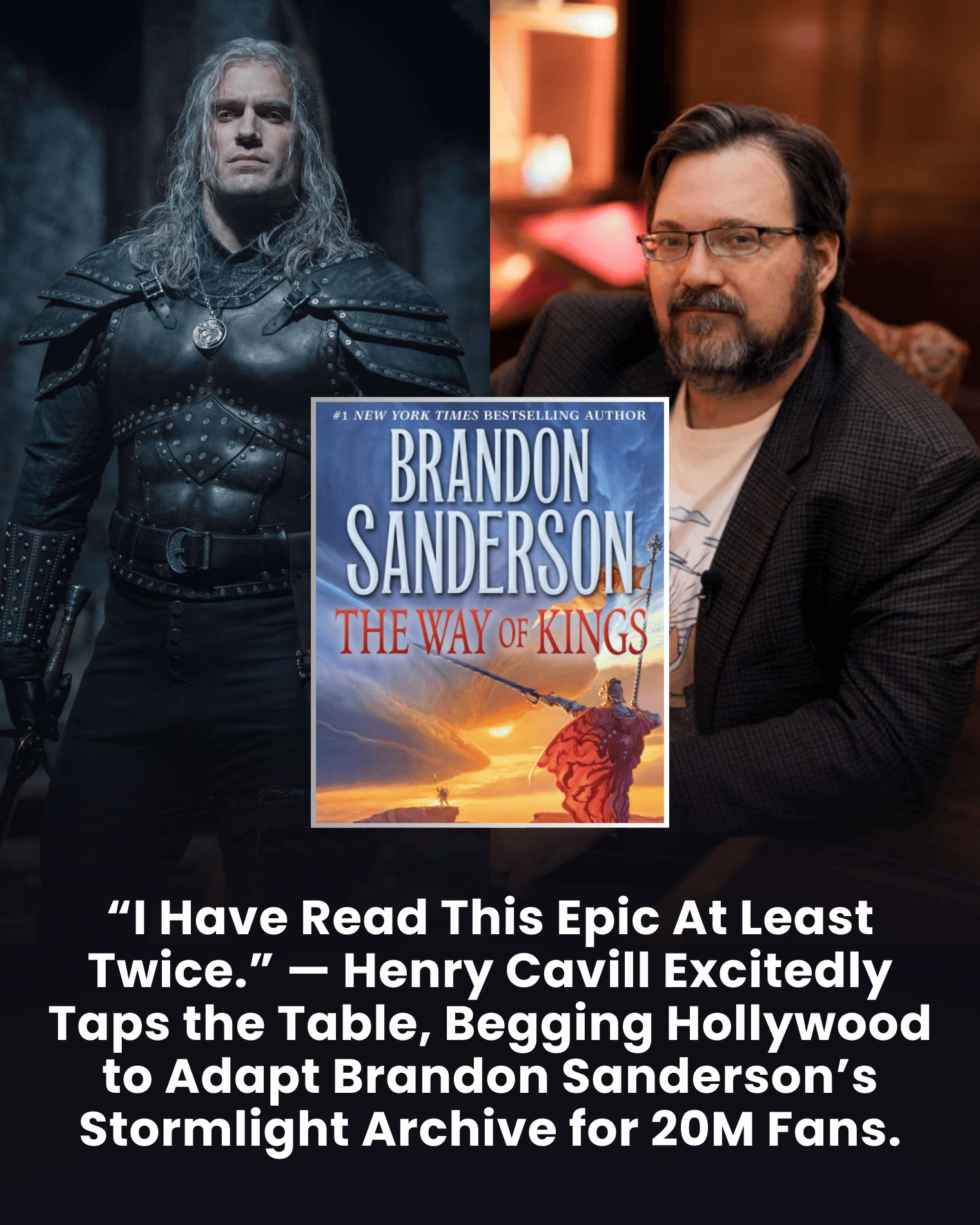 “I Have Read This Epic At Least Twice.” — Henry Cavill Excitedly Taps the Table, Begging Hollywood to Adapt Brandon Sanderson’s Stormlight Archive for 20M Fans.