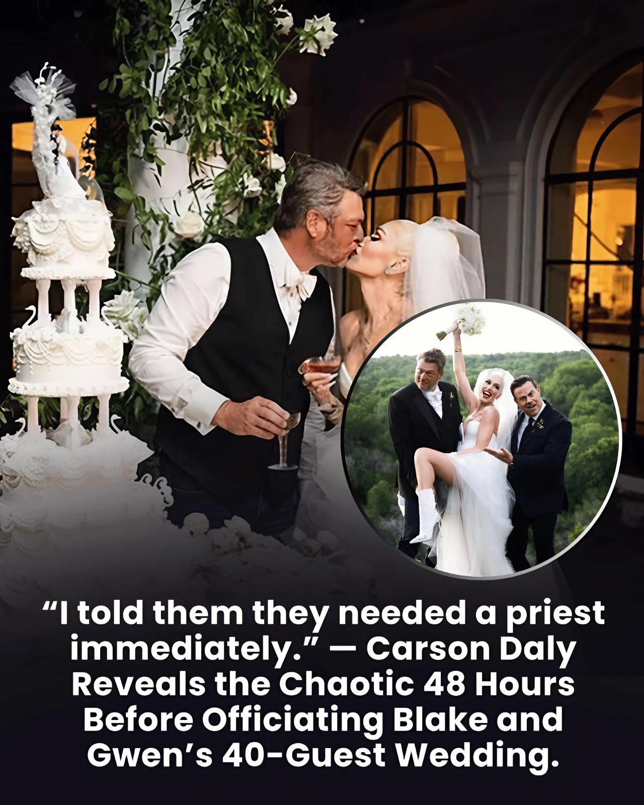 “I told them they needed a priest immediately.” — Carson Daly Reveals the Chaotic 48 Hours Before Officiating Blake and Gwen’s 40-Guest Wedding.