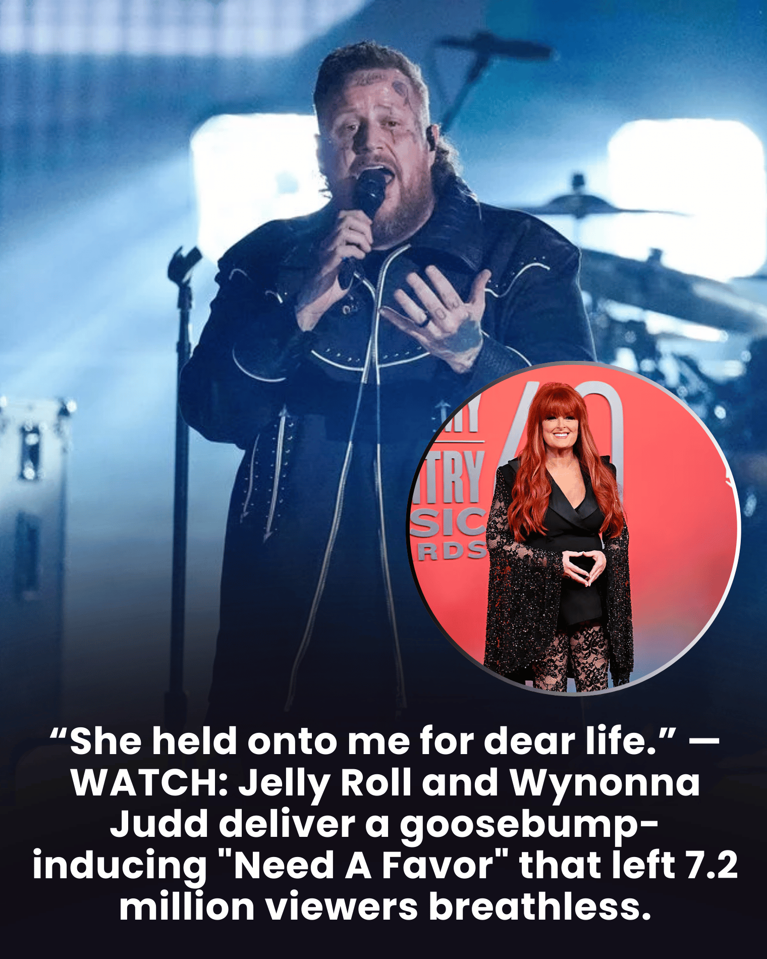“She held onto me for dear life.” — WATCH: Jelly Roll and Wynonna Judd deliver a goosebump-inducing “Need A Favor” that left 7.2 million viewers breathless.