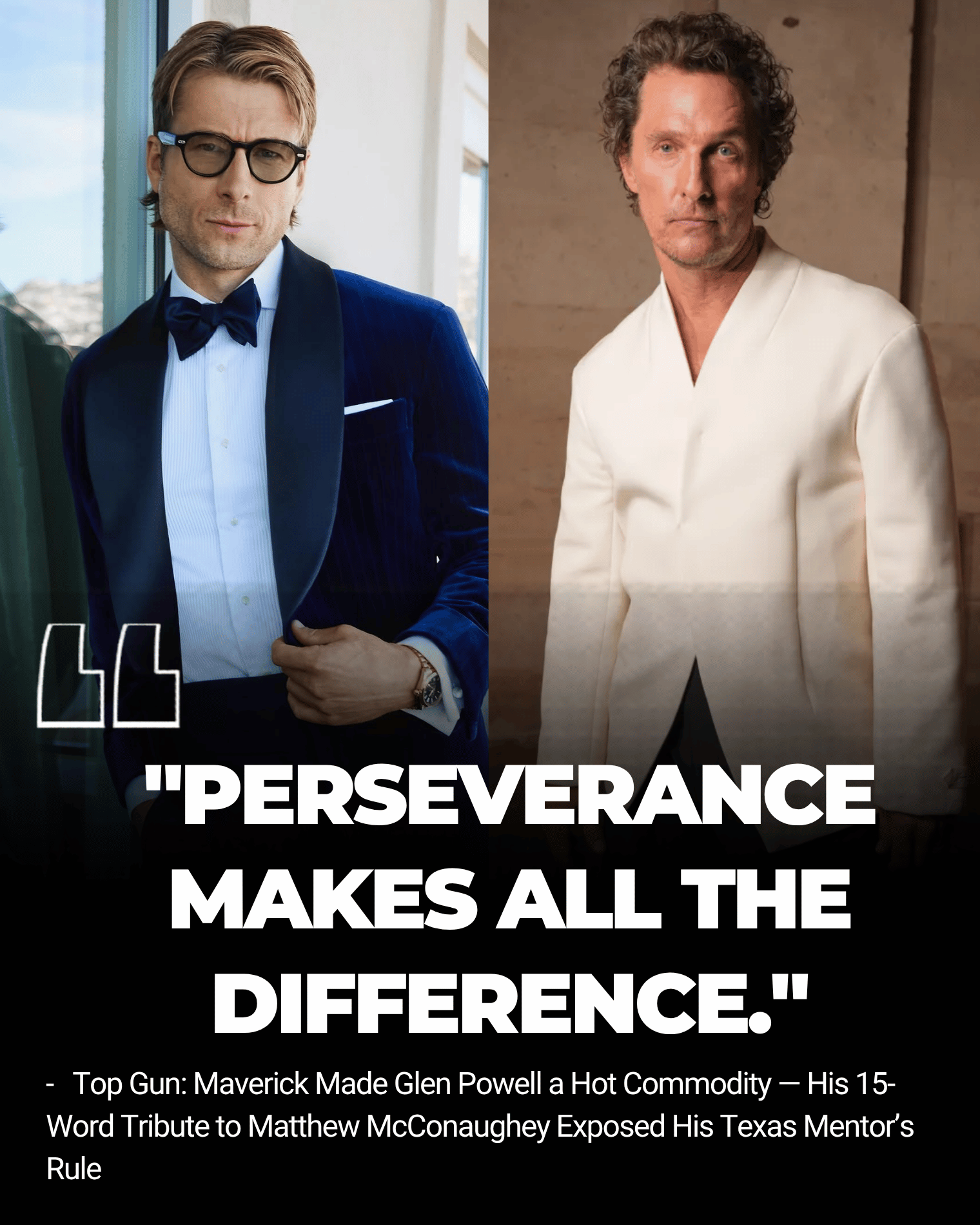 Top Gun: Maverick Made Glen Powell a Hot Commodity — His 15-Word Tribute to Matthew McConaughey Exposed His Texas Mentor’s Rule