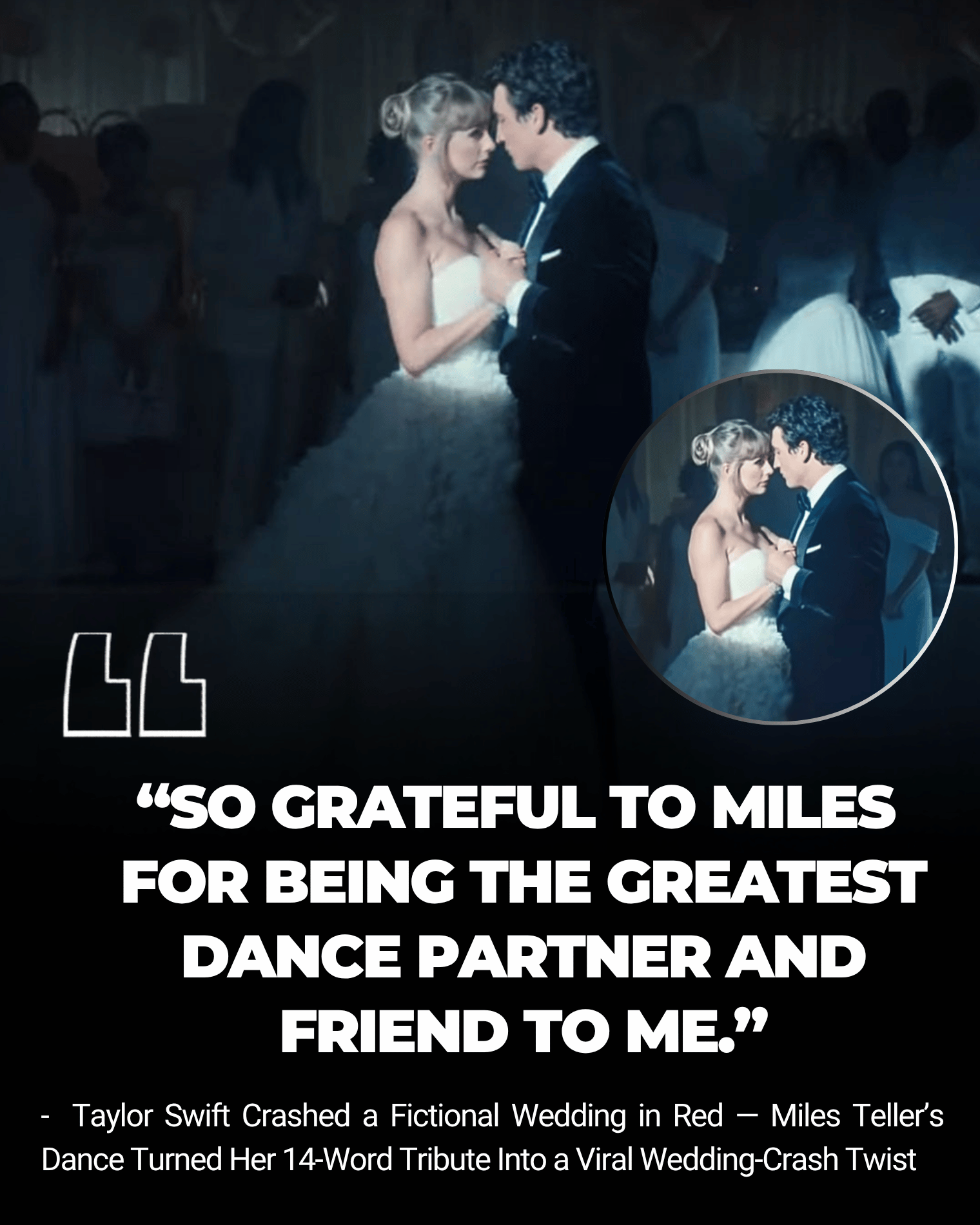 Taylor Swift Crashed a Fictional Wedding in Red — Miles Teller’s Dance Turned Her 14-Word Tribute Into a Viral Wedding-Crash Twist became the deliciously dramatic payoff to one of Red’s most theatrical breakup fantasies