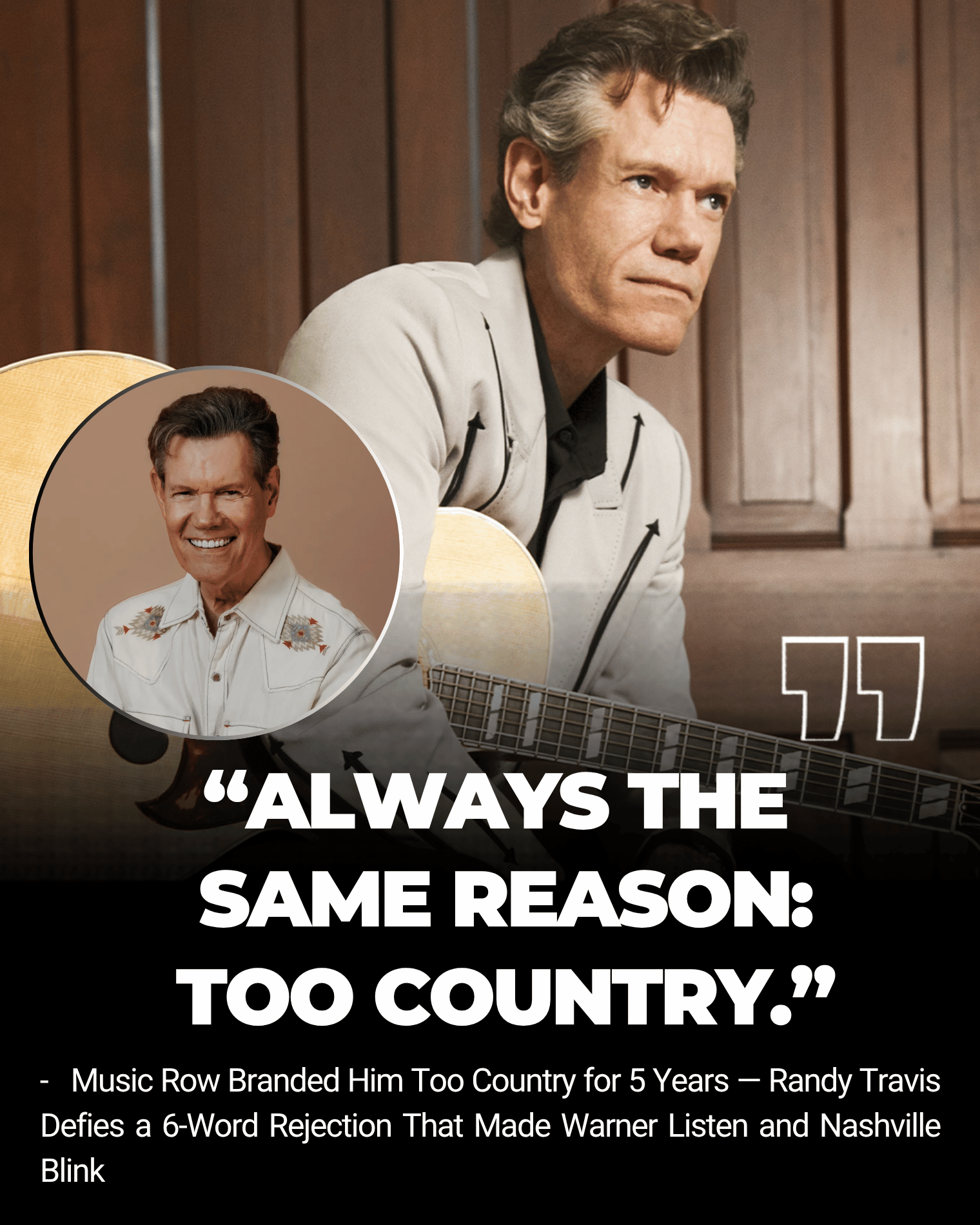 Music Row Branded Him Too Country for 5 Years — Randy Travis Defies a 6-Word Rejection That Made Warner Listen and Nashville Blink