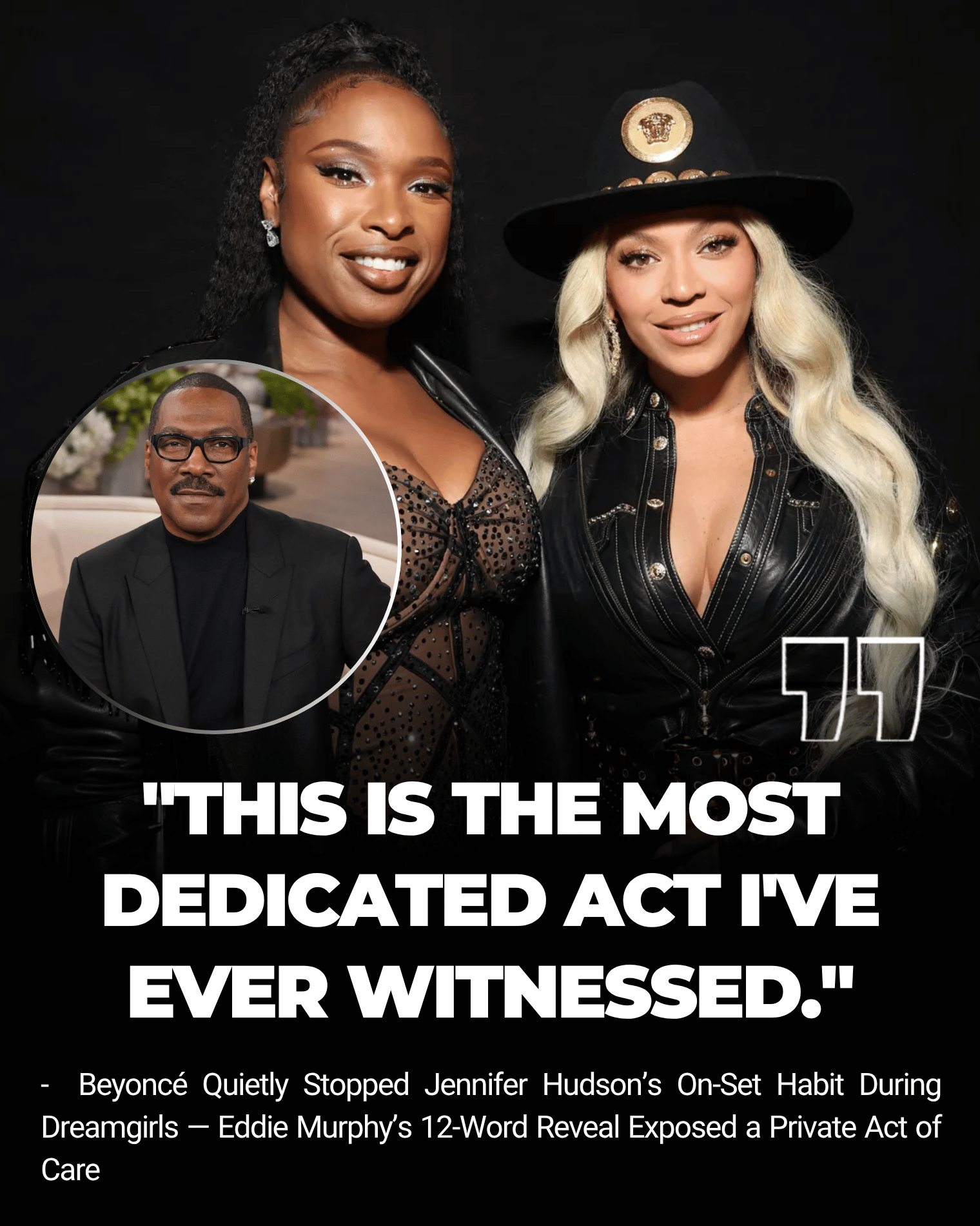 Beyoncé Quietly Stopped Jennifer Hudson’s On-Set Habit During Dreamgirls — Eddie Murphy’s 12-Word Reveal Exposed a Private Act of Care